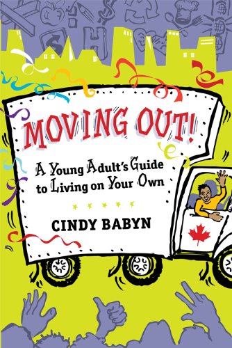 Moving Out! A Young Adult's Guide to Living on Your Own by Cindy Babyn