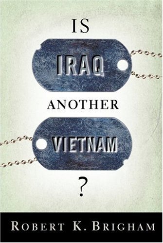 Is Iraq Another Vietnam? by Robert K. Brigham