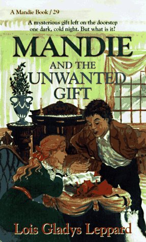 Mandie and the Unwanted Gift (Mandie, Book 29) by Lois Gladys Leppard