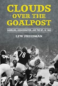 Clouds over the Goalpost: Gambling, Assassination, and the NFL in 1963