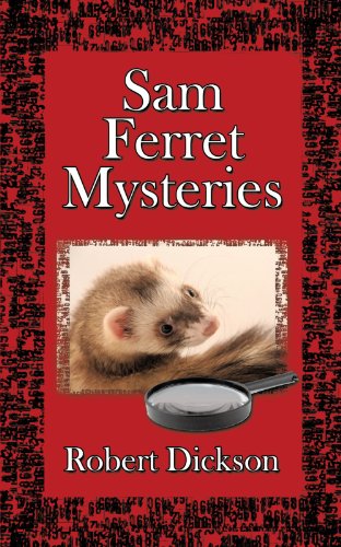 Sam Ferret Mysteries by Robert Dickson