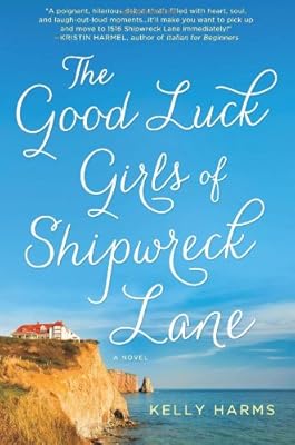 The Good Luck Girls of Shipwreck Lane: A Novel