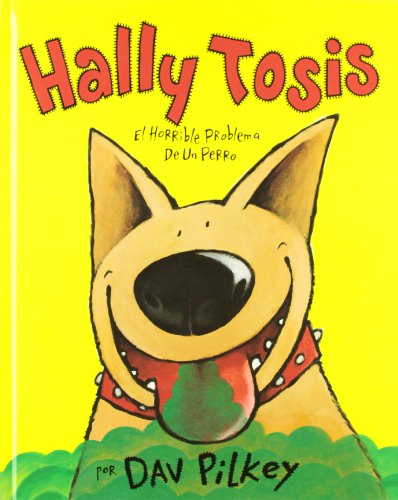Hally Tosis: El Horrible Problema de Un Perro (Spanish Edition) by Dav Pilkey