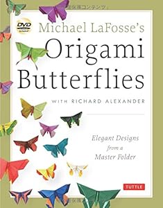 Michael LaFosse's Origami Butterflies: Elegant Designs from a Master Folder