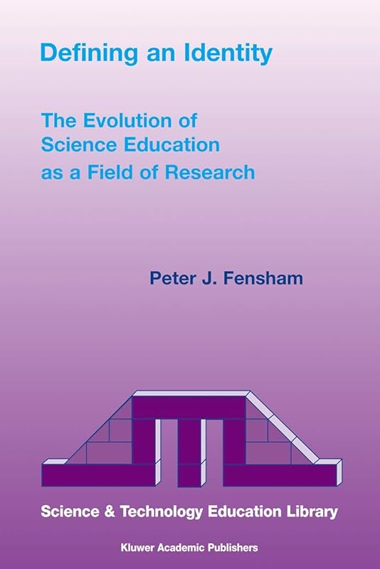 Defining an Identity: The Evolution of Science Education as a Field of Research (Contemporary Trends and Issues in Science Education, 20) by P.J. Fensham