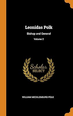 Leonidas Polk: Bishop and General; Volume 2
