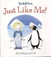 Just Like Me. (A Toddler Book)
