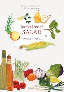 For the Love of Salad by Jeanelle Mitchell