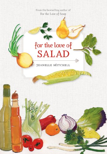 For the Love of Salad by Jeanelle Mitchell