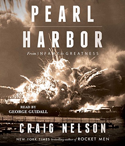 Pearl Harbor: From Infamy to Greatness by Craig Nelson