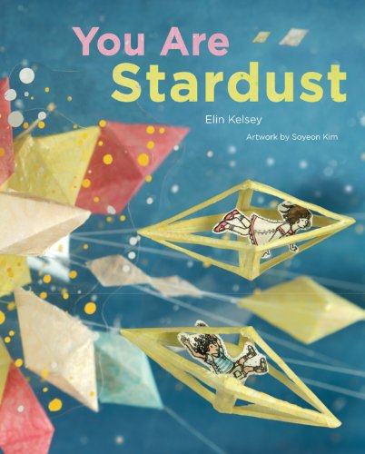 You Are Stardust by Elin Kelsey