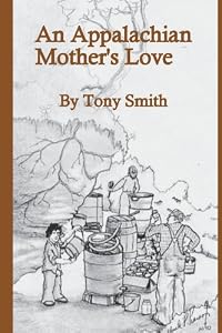 An Appalachian Mother's Love by Tony Smith