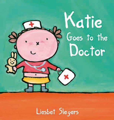 Katie Goes to the Doctor by Liesbet Slegers