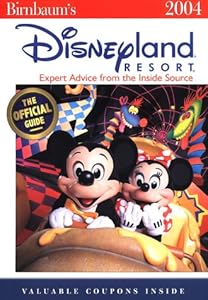 Birnbaum's Disneyland Resort 2004: Expert Advice from the Inside Source by Birnbaum