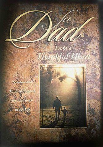 For Dad from a Thankful Heart: Scripture and Words of Gratitude for Your Touch in My Life by Gwen Ellis