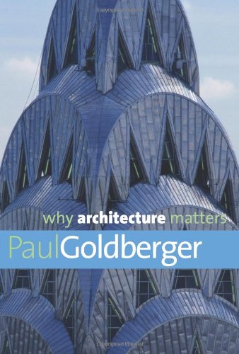 Why Architecture Matters (Why X Matters Series) by Francis D. K. Ching