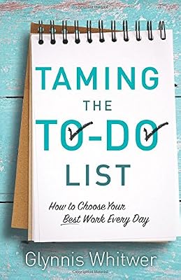 Taming the To-Do List: How to Choose Your Best Work Every Day