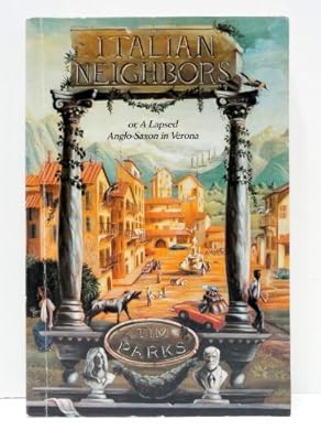 Italian Neighbors: Or, a Lapsed Anglo-Saxon in Verona