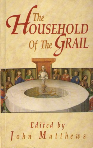 The Household of the Grail by John Matthews