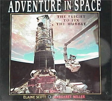 Adventures in Space: The Flight to Fix the Hubble by Elaine Scott