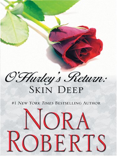 O'Hurley's Return: Skin Deep by Nora Roberts