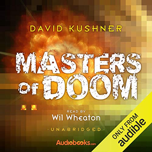 Masters of Doom: How Two Guys Created an Empire and Transformed Pop Culture by David Kushner