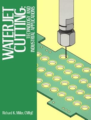 Waterjet Cutting: Technology and Industrial Applications