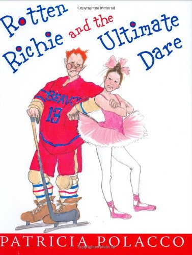 Rotten Richie and the Ultimate Dare by Patricia Polacco
