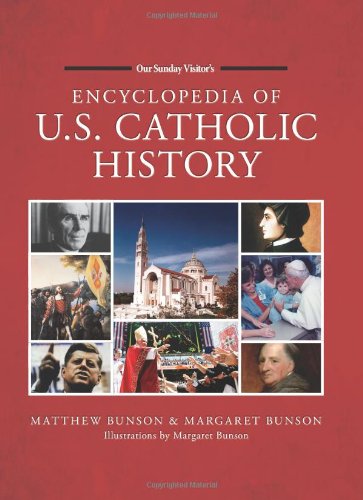 Encyclopedia of U.S. Catholic History by Matthew Bunson