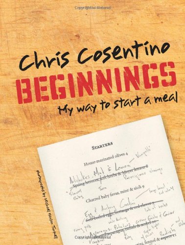 Beginnings: My Way To Start a Meal by Chris Cosentino