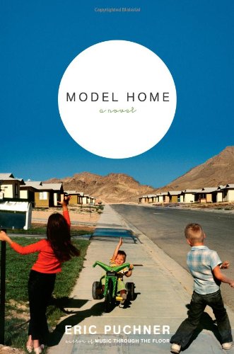 Model Home: A Novel by Eric Puchner