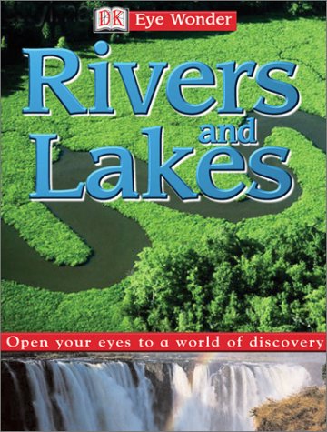 Eye Wonder: Rivers and Lakes (Eye Wonder) by DK Publishing