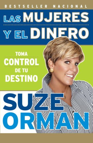 Las mujeres y el dinero: Toma control de tu destino by Suze Orman