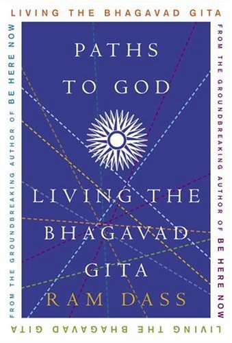 Paths to God: Living the Bhagavad Gita by Ram Dass
