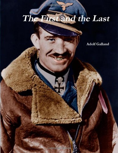 The First And The Last by Adolf Galland