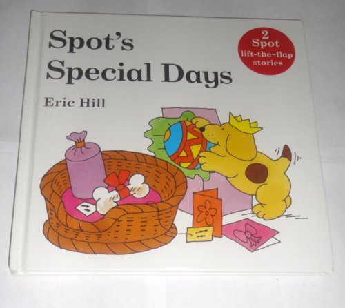 Spot's Special Days, 2 Spot Lift-the-flap Stories by Eric Hill