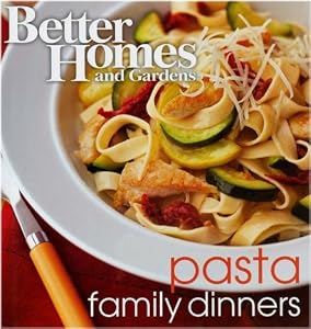 BETTER HOMES AND GARDENS: FAMILY DINNER SERIES - PASTA (6944) by Editors of BHG