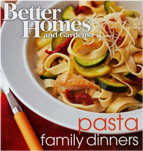 BETTER HOMES AND GARDENS: FAMILY DINNER SERIES - PASTA (6944) by Editors of BHG