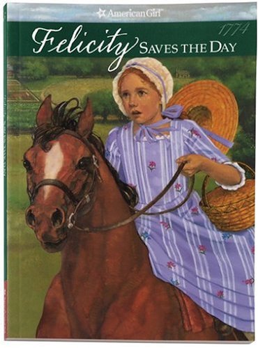Felicity Saves the Day: A Summer Story (American Girl) by Valerie Tripp