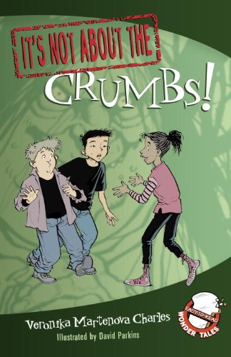 It's Not about the Crumbs!: Easy-to-Read Wonder Tales by Veronika Martenova Charles