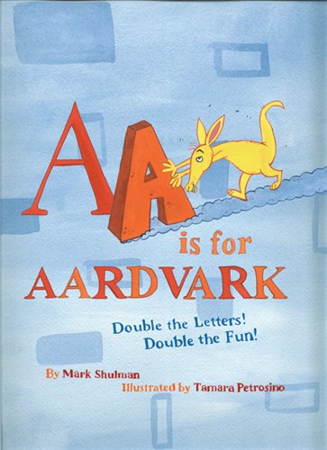 AA Is for Aardvark by Mark Shulman
