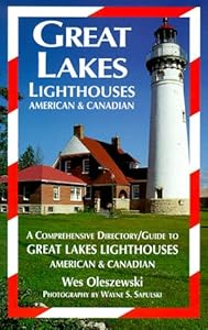 Great Lakes Lighthouses: American and Canadian by Wes Oleszewski