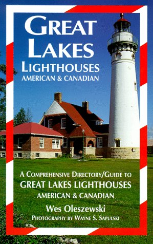 Great Lakes Lighthouses: American and Canadian by Wes Oleszewski