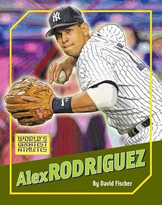 Alex Rodriguez (World's Greatest Athletes)