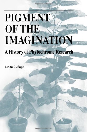Pigment of the Imagination: A History of Phytochrome Research by Linda C. Sage