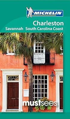 Michelin Must Sees Charleston, Savannah and the South Carolina Coast