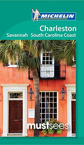 Michelin Must Sees Charleston, Savannah and the South Carolina Coast by Michelin