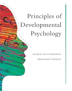 Principles of Developmental Psychology: An Introduction by George Butterworth
