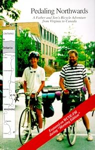 Pedaling Northwards: A Father & Son's Bicycle Adventure from Virginia to Canada by Robin Lind