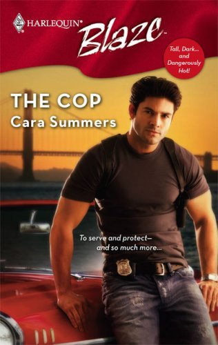 The Cop (Tall, Dark...and Dangerously Hot! Book 2) by Cara Summers